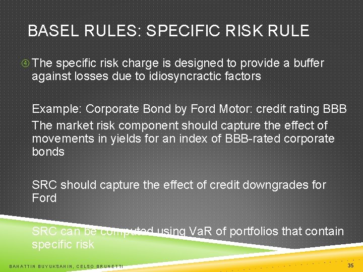 BASEL RULES: SPECIFIC RISK RULE The specific risk charge is designed to provide a