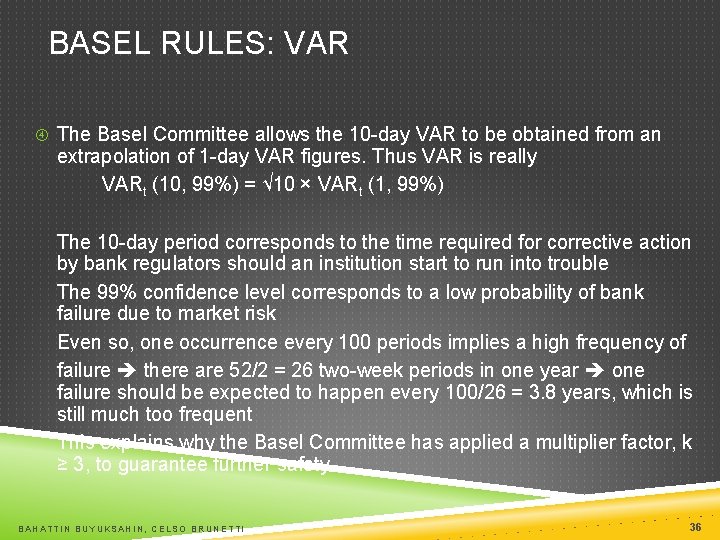 BASEL RULES: VAR The Basel Committee allows the 10 -day VAR to be obtained