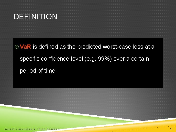 DEFINITION Va. R is defined as the predicted worst-case loss at a specific confidence