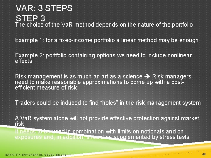 VAR: 3 STEPS STEP 3 The choice of the Va. R method depends on