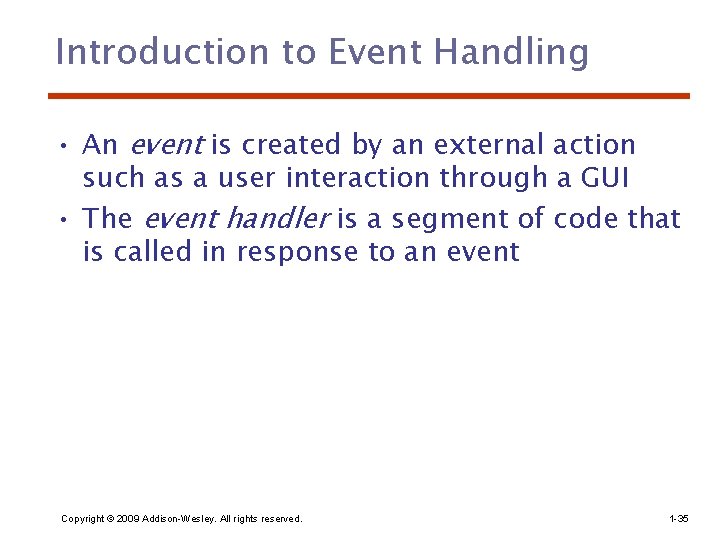 Introduction to Event Handling • An event is created by an external action such