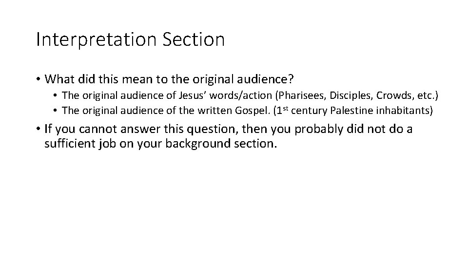 Interpretation Section • What did this mean to the original audience? • The original