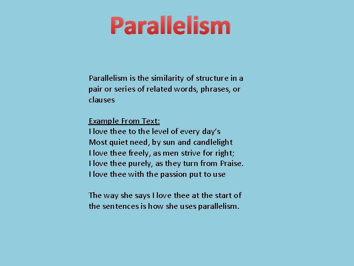Parallelism is the similarity of structure in a pair or series of related words,