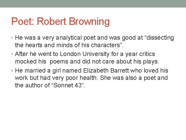Poet: Robert Browning • He was a very analytical poet and was good at