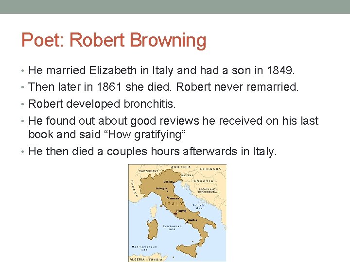 Poet: Robert Browning • He married Elizabeth in Italy and had a son in