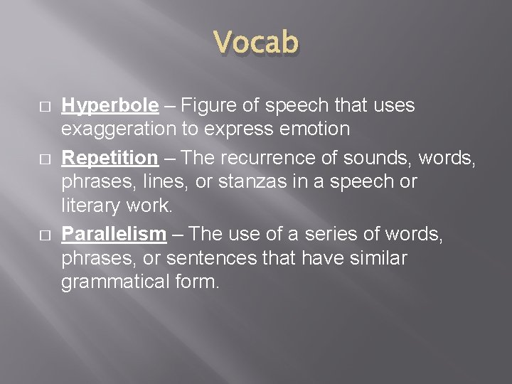 Vocab � � � Hyperbole – Figure of speech that uses exaggeration to express