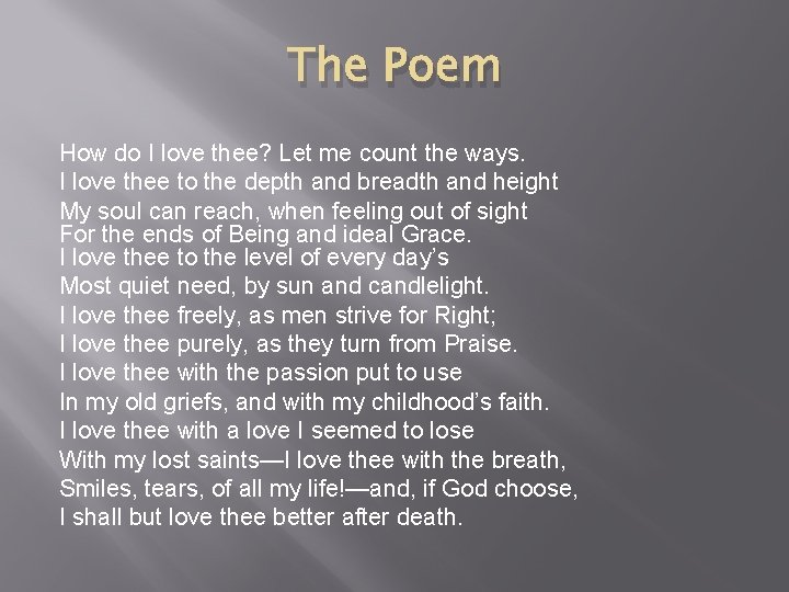 The Poem How do I love thee? Let me count the ways. I love