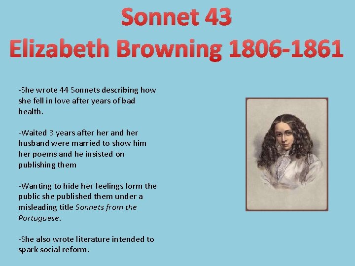 Sonnet 43 Elizabeth Browning 1806 -1861 -She wrote 44 Sonnets describing how she fell