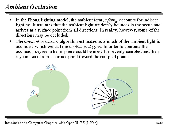 Ambient Occlusion § In the Phong lighting model, the ambient term, sa ma, accounts