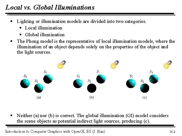 Local vs. Global Illuminations § Lighting or illumination models are divided into two categories.