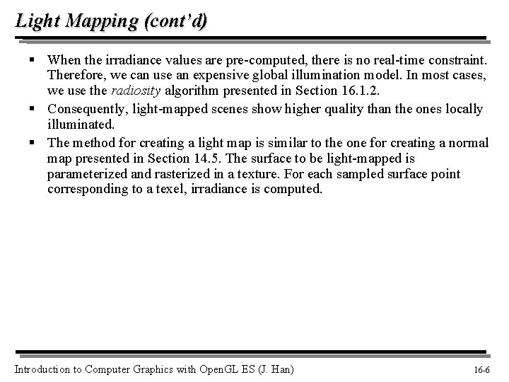 Light Mapping (cont’d) § When the irradiance values are pre-computed, there is no real-time