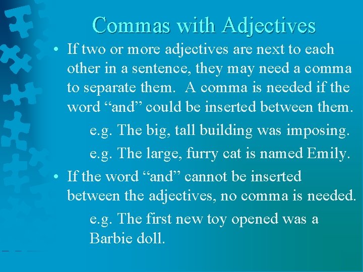Commas with Adjectives • If two or more adjectives are next to each other