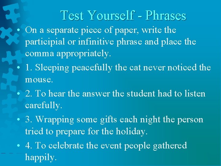 Test Yourself - Phrases • On a separate piece of paper, write the participial