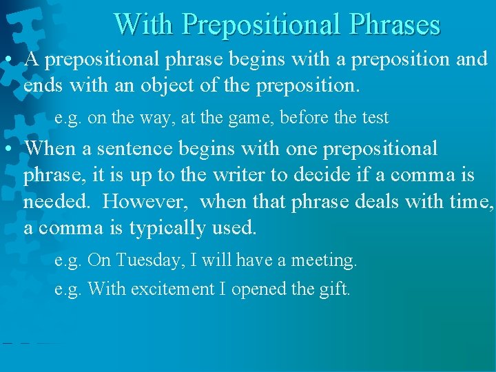 With Prepositional Phrases • A prepositional phrase begins with a preposition and ends with