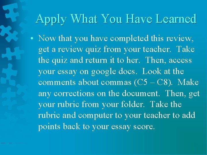 Apply What You Have Learned • Now that you have completed this review, get