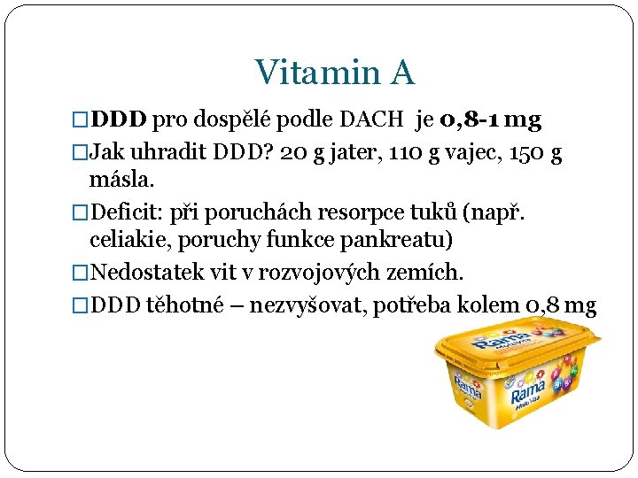 Vitamin A �DDD pro dospělé podle DACH je 0, 8 -1 mg �Jak uhradit