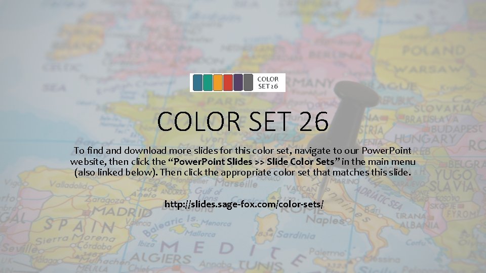 COLOR SET 26 To find and download more slides for this color set, navigate