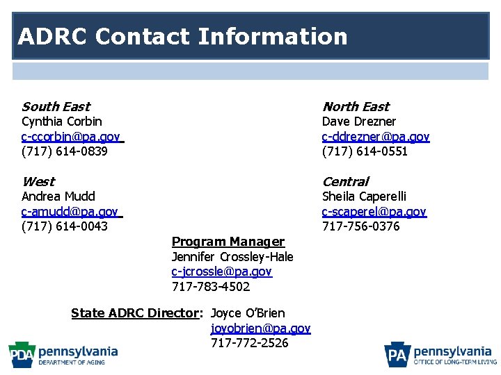 ADRC Contact Information South East North East West Central Cynthia Corbin c-ccorbin@pa. gov (717)