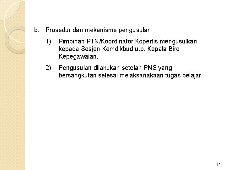 b. Prosedur dan mekanisme pengusulan 1) Pimpinan PTN/Koordinator Kopertis mengusulkan kepada Sesjen Kemdikbud u.