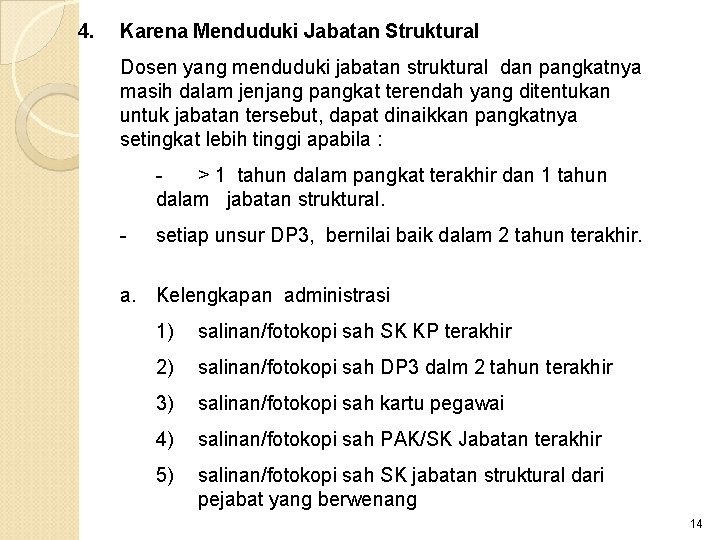 4. Karena Menduduki Jabatan Struktural Dosen yang menduduki jabatan struktural dan pangkatnya masih dalam