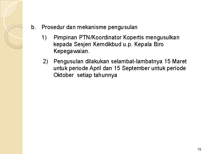 b. Prosedur dan mekanisme pengusulan 1) Pimpinan PTN/Koordinator Kopertis mengusulkan kepada Sesjen Kemdikbud u.