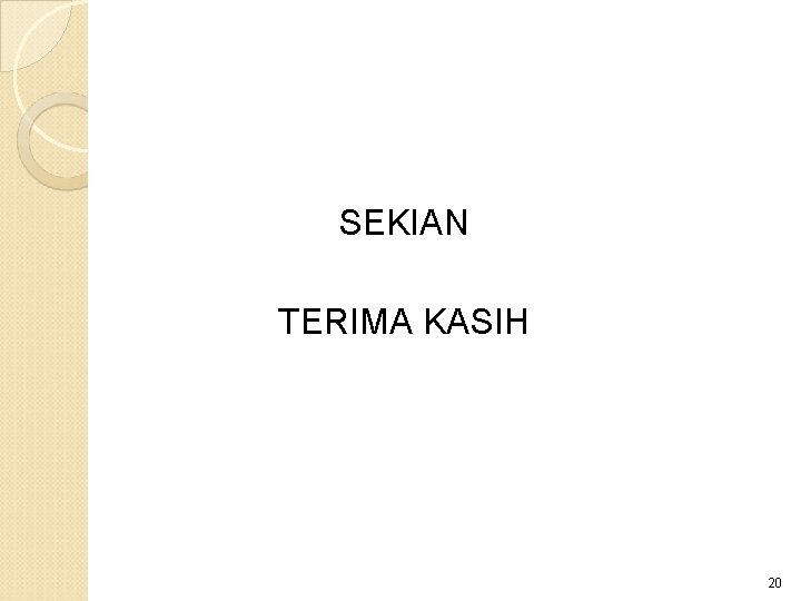 SEKIAN TERIMA KASIH 20 