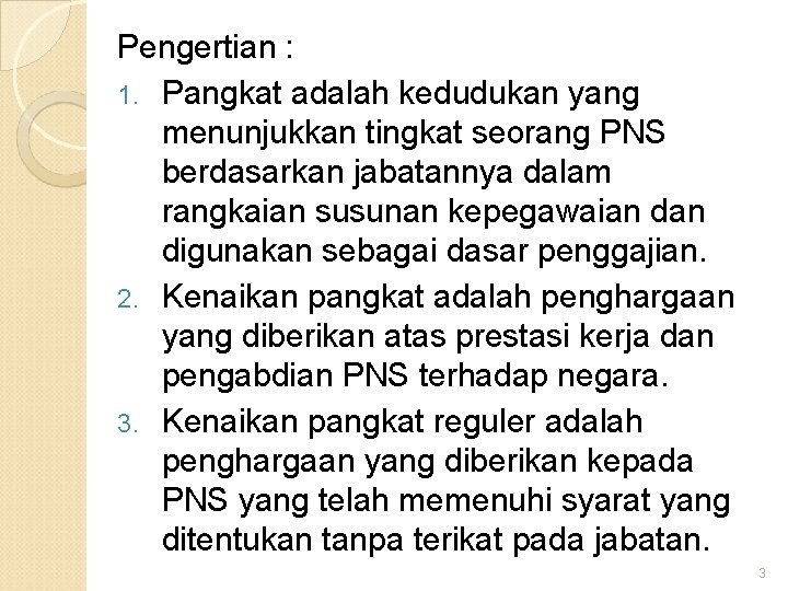 Pengertian : 1. Pangkat adalah kedudukan yang menunjukkan tingkat seorang PNS berdasarkan jabatannya dalam