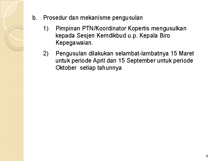 b. Prosedur dan mekanisme pengusulan 1) Pimpinan PTN/Koordinator Kopertis mengusulkan kepada Sesjen Kemdikbud u.