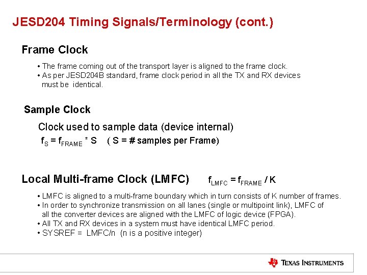 JESD 204 Timing Signals/Terminology (cont. ) Frame Clock • The frame coming out of