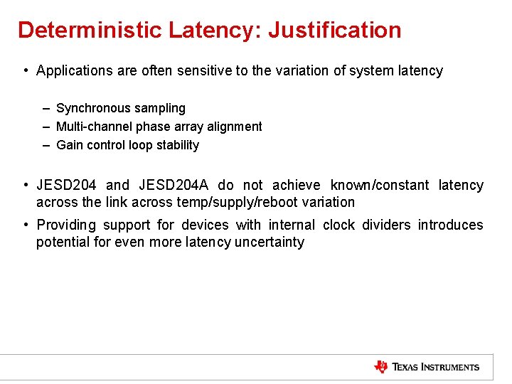 Deterministic Latency: Justification • Applications are often sensitive to the variation of system latency