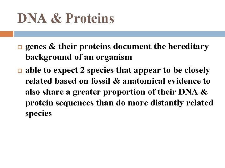 DNA & Proteins genes & their proteins document the hereditary background of an organism