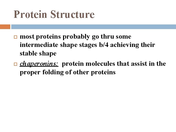 Protein Structure most proteins probably go thru some intermediate shape stages b/4 achieving their