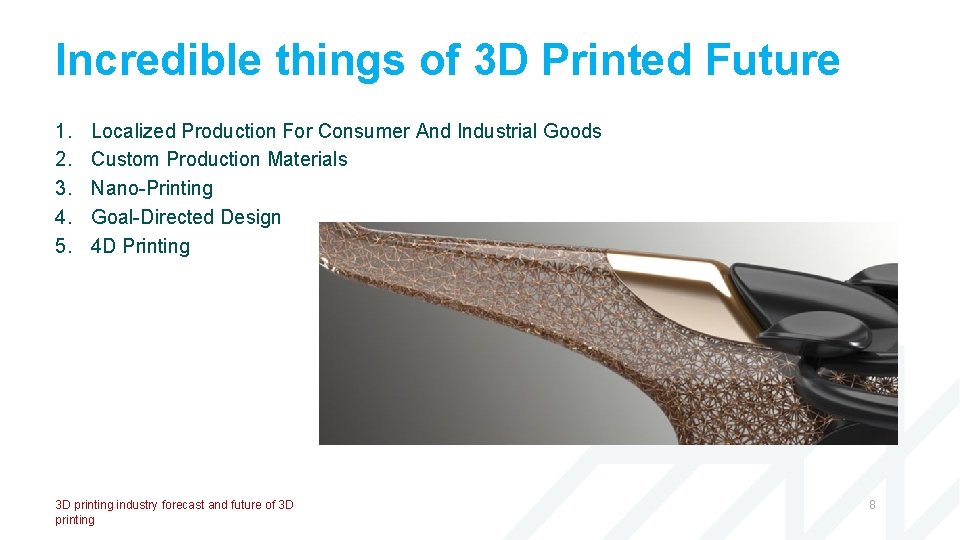 Incredible things of 3 D Printed Future 1. 2. 3. 4. 5. Localized Production