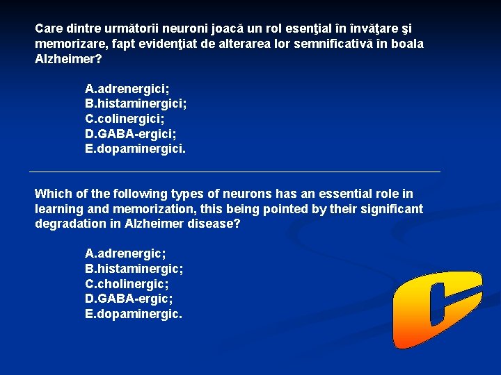 Care dintre următorii neuroni joacă un rol esenţial în învăţare şi memorizare, fapt evidenţiat