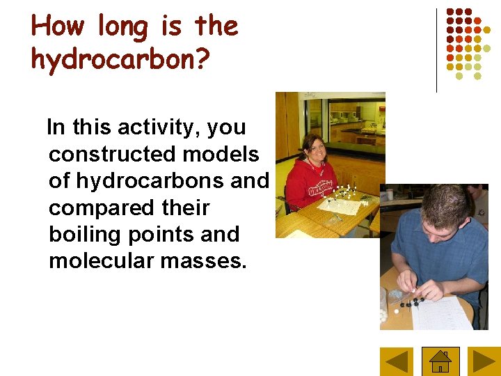 How long is the hydrocarbon? In this activity, you constructed models of hydrocarbons and