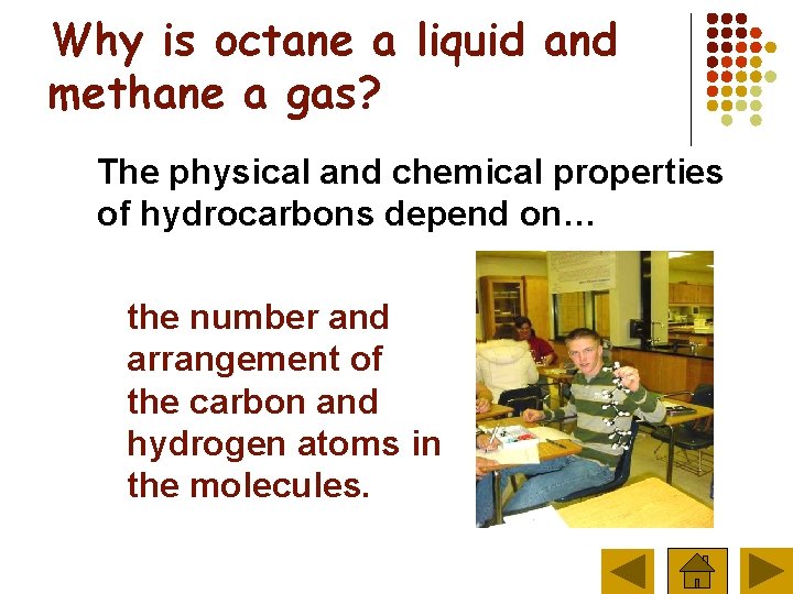Why is octane a liquid and methane a gas? The physical and chemical properties