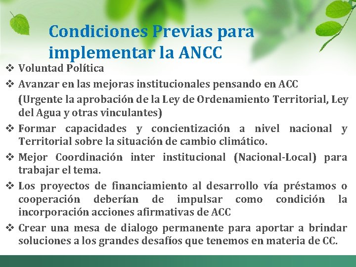 Condiciones Previas para implementar la ANCC Voluntad Política Avanzar en las mejoras institucionales pensando