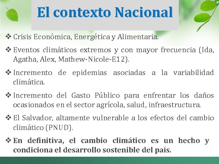 El contexto Nacional Crisis Económica, Energética y Alimentaria. Eventos climáticos extremos y con mayor