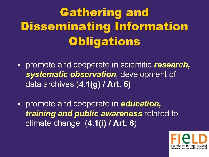 Gathering and Disseminating Information Obligations § promote and cooperate in scientific research, systematic observation,