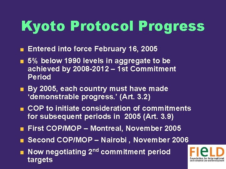 Kyoto Protocol Progress Entered into force February 16, 2005 5% below 1990 levels in