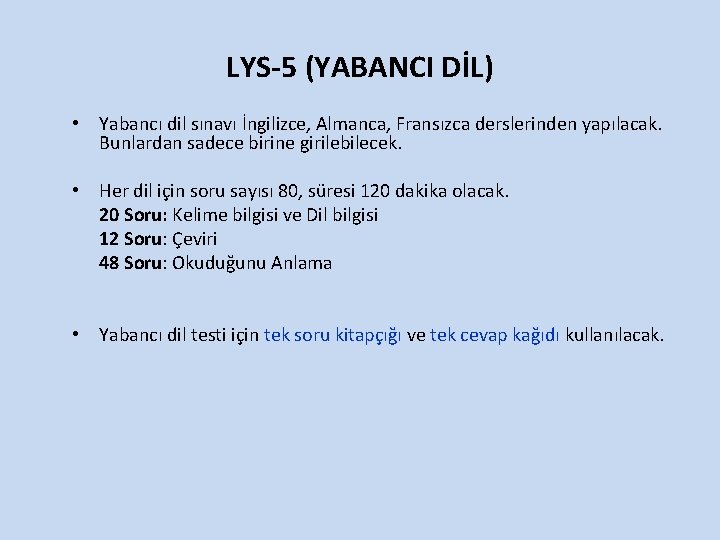 LYS-5 (YABANCI DİL) • Yabancı dil sınavı İngilizce, Almanca, Fransızca derslerinden yapılacak. Bunlardan sadece