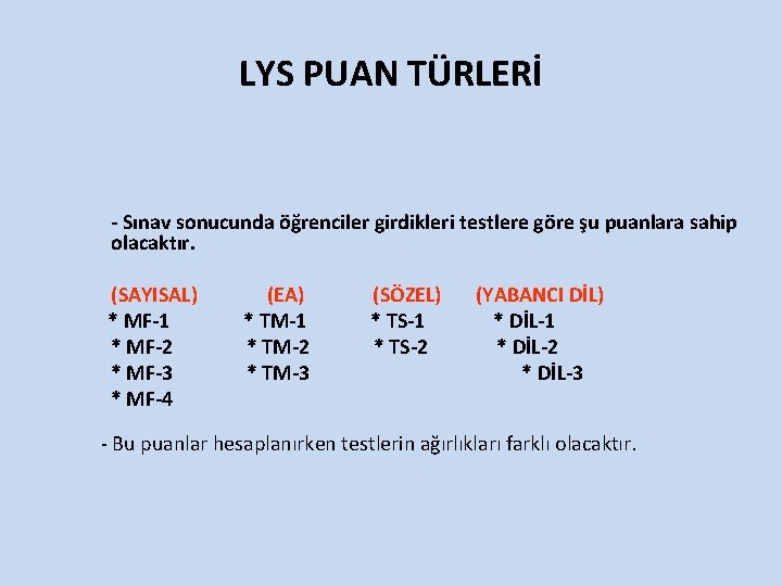 LYS PUAN TÜRLERİ - Sınav sonucunda öğrenciler girdikleri testlere göre şu puanlara sahip olacaktır.