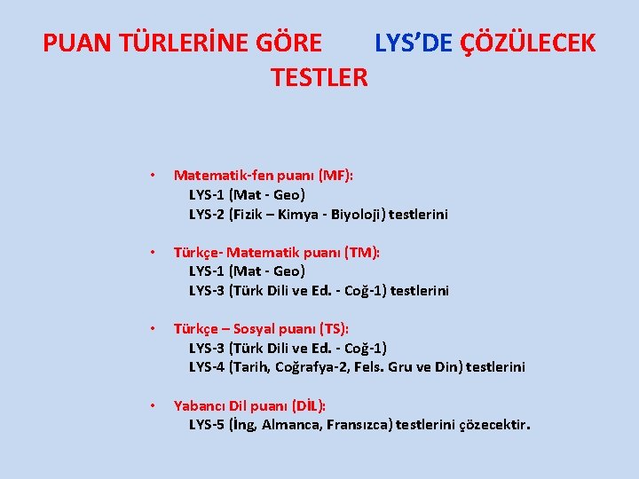 PUAN TÜRLERİNE GÖRE LYS’DE ÇÖZÜLECEK TESTLER • Matematik-fen puanı (MF): LYS-1 (Mat - Geo)