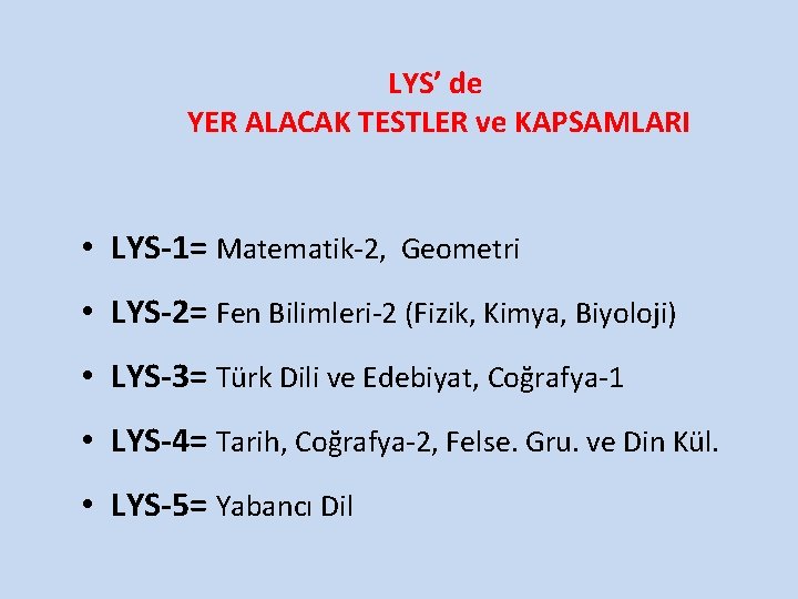 LYS’ de YER ALACAK TESTLER ve KAPSAMLARI • LYS-1= Matematik-2, Geometri • LYS-2= Fen