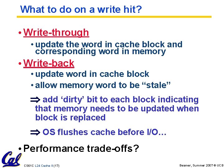 What to do on a write hit? • Write-through • update the word in