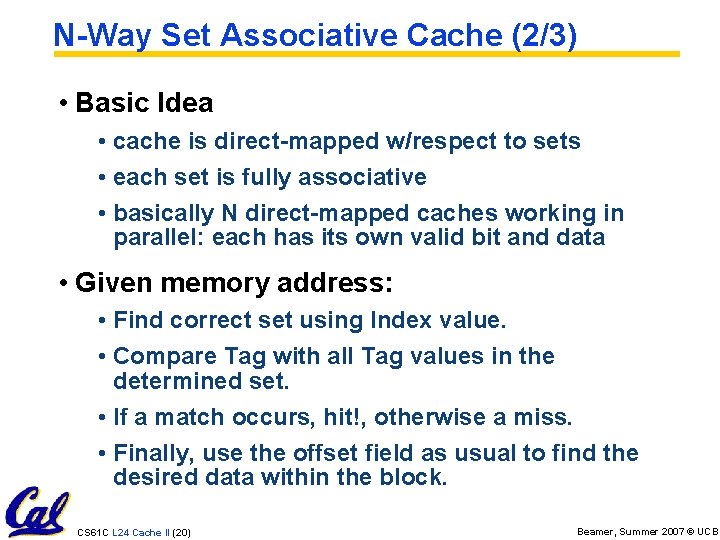 N-Way Set Associative Cache (2/3) • Basic Idea • cache is direct-mapped w/respect to