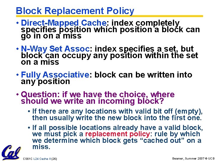 Block Replacement Policy • Direct-Mapped Cache: index completely specifies position which position a block