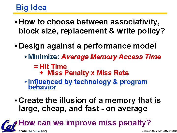 Big Idea • How to choose between associativity, block size, replacement & write policy?