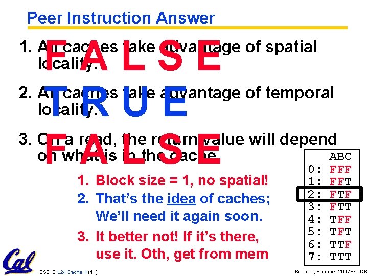 Peer Instruction Answer FALSE 2. TRUE 3. FALSE 1. All caches take advantage of