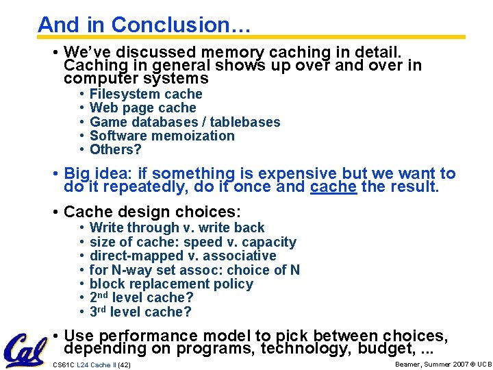 And in Conclusion… • We’ve discussed memory caching in detail. Caching in general shows